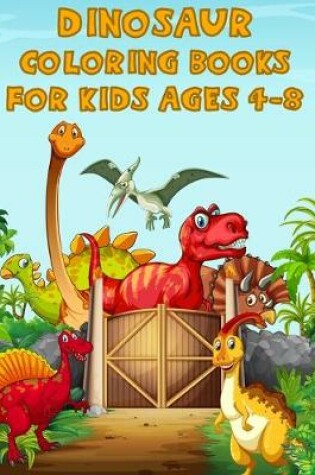 Cover of Dinosaur Coloring Books For Kids Ages 4-8