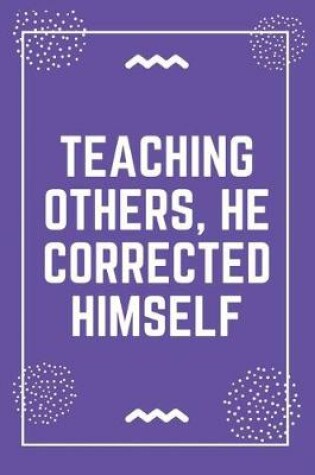 Cover of Teaching others, he corrected himself