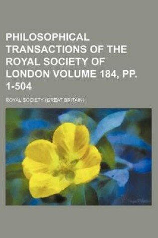 Cover of Philosophical Transactions of the Royal Society of London Volume 184, Pp. 1-504
