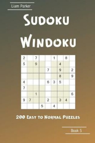 Cover of Sudoku Windoku - 200 Easy to Normal Puzzles Book 5