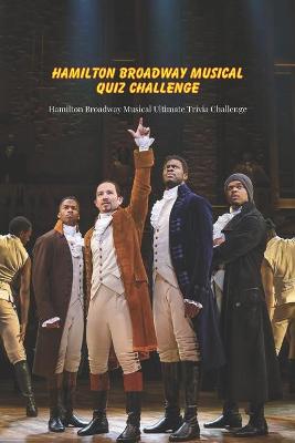 Book cover for Hamilton Broadway Musical Quiz Challenge