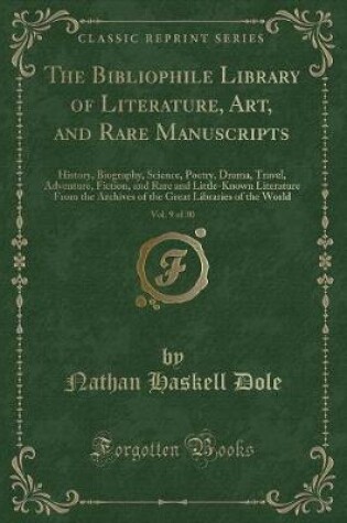 Cover of The Bibliophile Library of Literature, Art, and Rare Manuscripts, Vol. 9 of 30