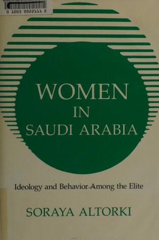 Cover of Women in Saudi Arabia: Ideology and Behavior among the Elite