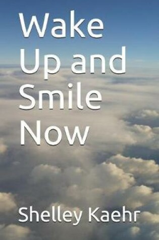 Cover of Wake Up and Smile Now