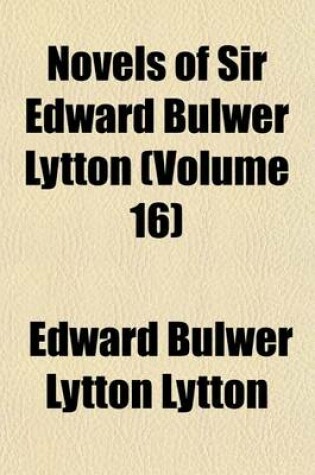 Cover of Novels of Sir Edward Bulwer Lytton (Volume 16)