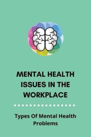 Cover of Mental Health Issues In The Workplace