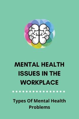 Cover of Mental Health Issues In The Workplace
