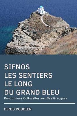 Book cover for Sifnos. Les Sentiers Le Long Du Grand Bleu