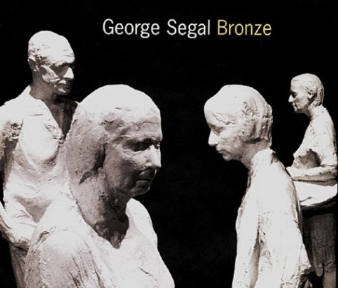 Book cover for George Segal: Bronze