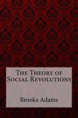 Book cover for The Theory of Social Revolutions Brooks Adams