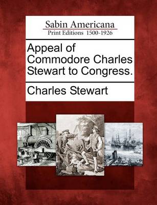 Book cover for Appeal of Commodore Charles Stewart to Congress.