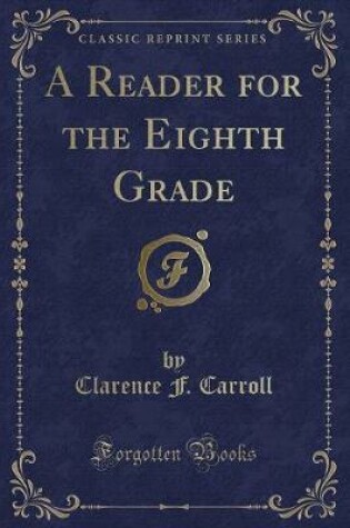 Cover of A Reader for the Eighth Grade (Classic Reprint)