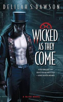 Wicked as They Come by Delilah S. Dawson, Dawson