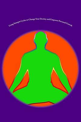 Book cover for Using Sunspot Cycles to Change Your Destiny and Empower Personal Growth