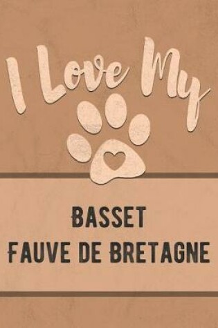 Cover of I Love My Basset Fauve de Bretagne