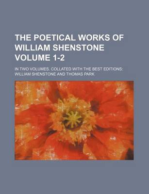 Book cover for The Poetical Works of William Shenstone Volume 1-2; In Two Volumes. Collated with the Best Editions