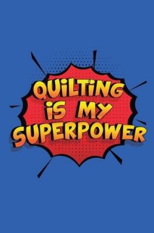 Cover of Quilting Is My Superpower