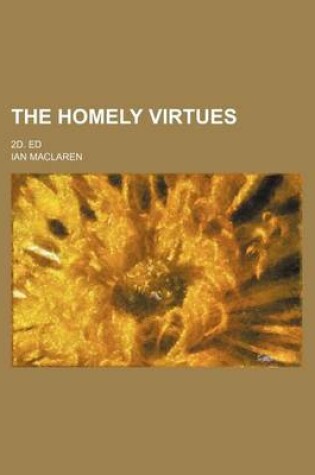 Cover of The Homely Virtues; 2D. Ed