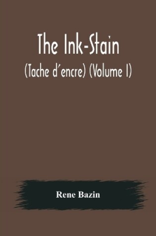 Cover of The Ink-Stain (Tache d'encre) (Volume I)