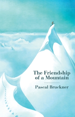 Book cover for The Friendship of a Mountain: A Brief Treatise on Elevation