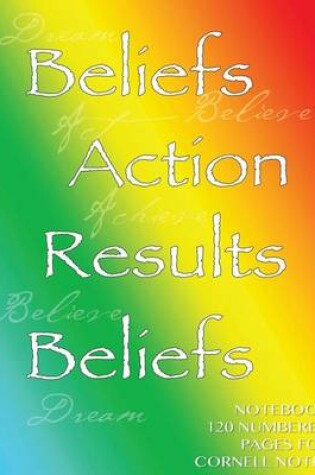 Cover of Beliefs, Action, Results, Beliefs Notebook 120 numbered pages for Cornell Notes