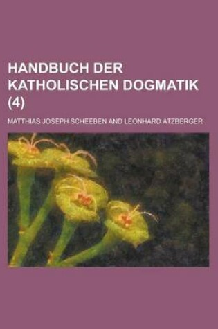 Cover of Handbuch Der Katholischen Dogmatik (4 )