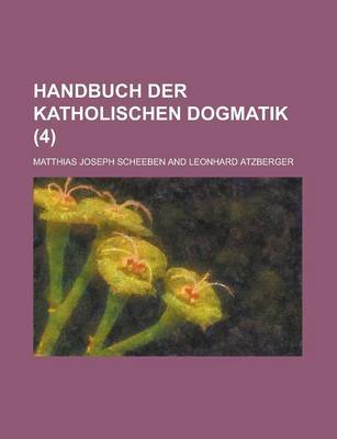 Book cover for Handbuch Der Katholischen Dogmatik (4 )