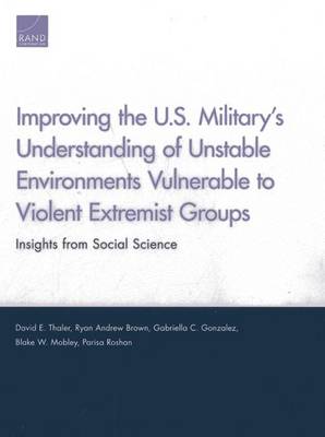 Book cover for Improving the U.S. Military's Understanding of Unstable Environments Vulnerable to Violent Extremist Groups