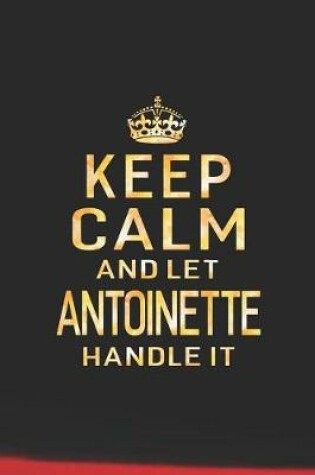 Cover of Keep Calm and Let Antoinette Handle It