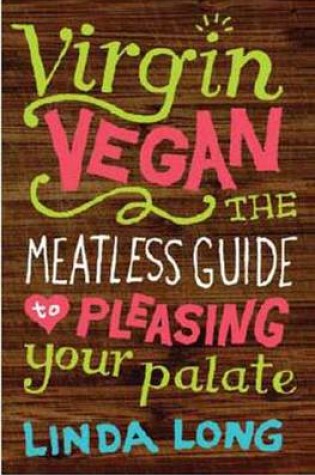 Cover of Virgin Vegan: The Meatless Guide to Pleasing Your Palate