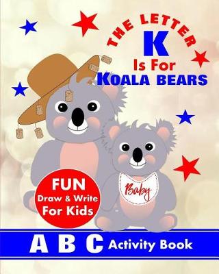 Book cover for The Letter K Is For Koala Bears