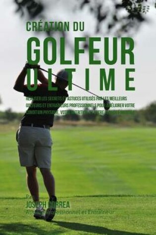 Cover of Creation du Golfeur Ultime