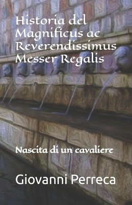 Cover of Historia del Magnificus ac Reverendissimus Messer Regalis