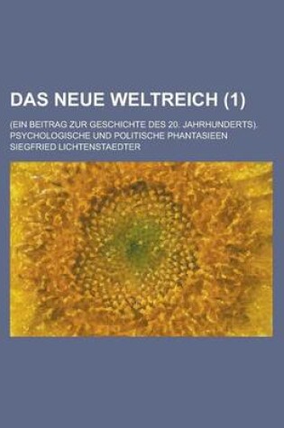 Cover of Das Neue Weltreich; (Ein Beitrag Zur Geschichte Des 20. Jahrhunderts). Psychologische Und Politische Phantasieen (1)