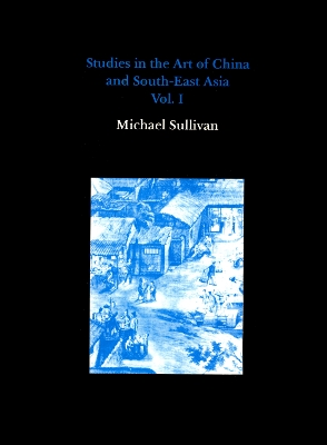 Book cover for Studies in the Art of China and South-East Asia, Volume I