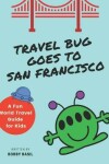 Book cover for Travel Bug Goes to San Francisco