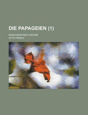 Book cover for Die Papageien; Monographisch Bearb (1)