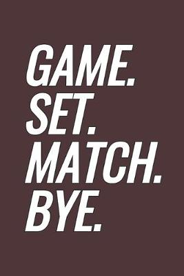 Book cover for Game. Set. Match. Bye.