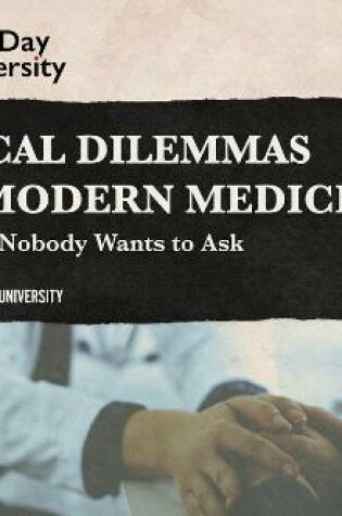 Cover of Ethical Dilemmas and Modern Medicine