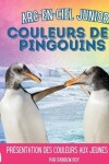 Book cover for Arc-en-Ciel Junior, Couleurs des Pingouins