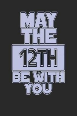 Cover of May the 12th Be with You