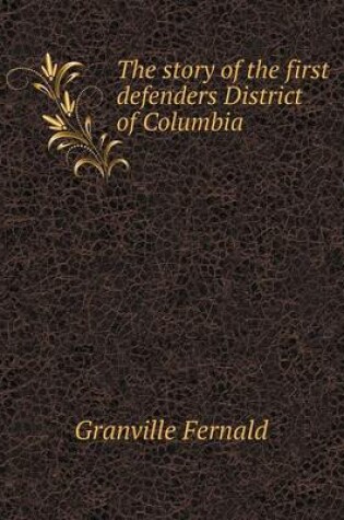 Cover of The story of the first defenders District of Columbia