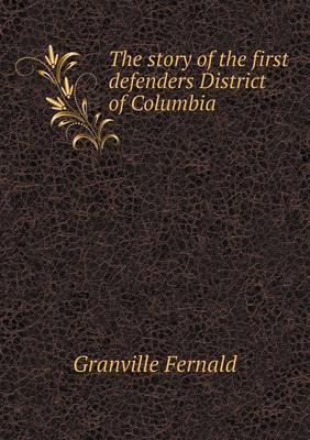 Book cover for The story of the first defenders District of Columbia