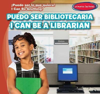 Book cover for Puedo Ser Bibliotecaria / I Can Be a Librarian