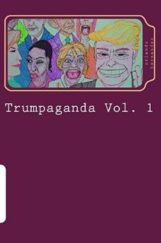 Cover of Trumpaganda Vol. 1