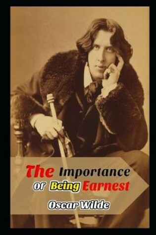 Cover of The Importance of Being Earnest By Oscar Wilde The New Fully Latest Annotated Edition