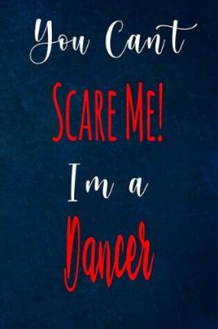 Cover of You Can't Scare Me! I'm A Dancer