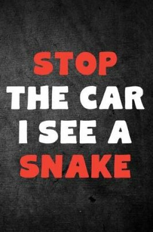 Cover of Stop The Car I See A Snake