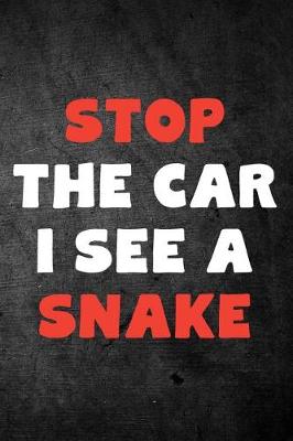Book cover for Stop The Car I See A Snake
