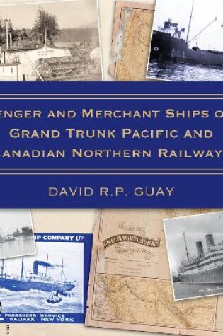 Cover of Passenger and Merchant Ships of the Grand Trunk Pacific and Canadian Northern Railways